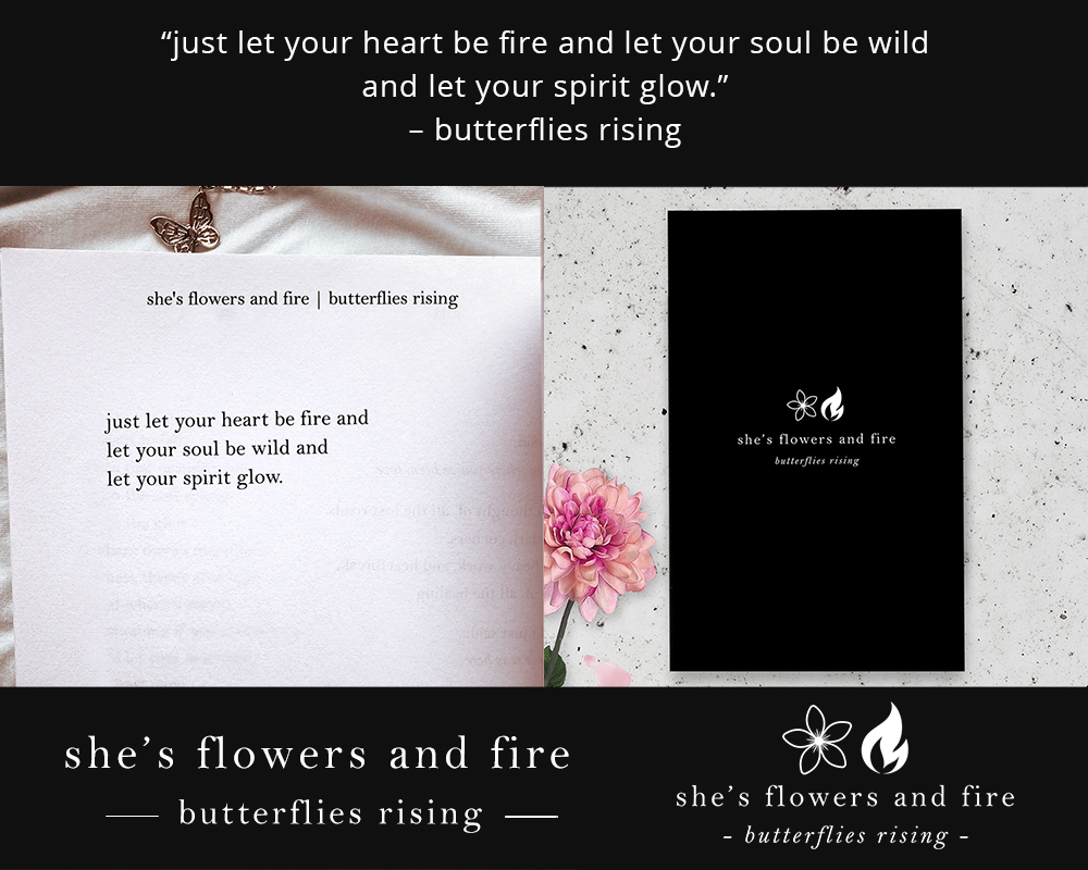 just let your heart be fire and let your soul be wild and let your spirit glow