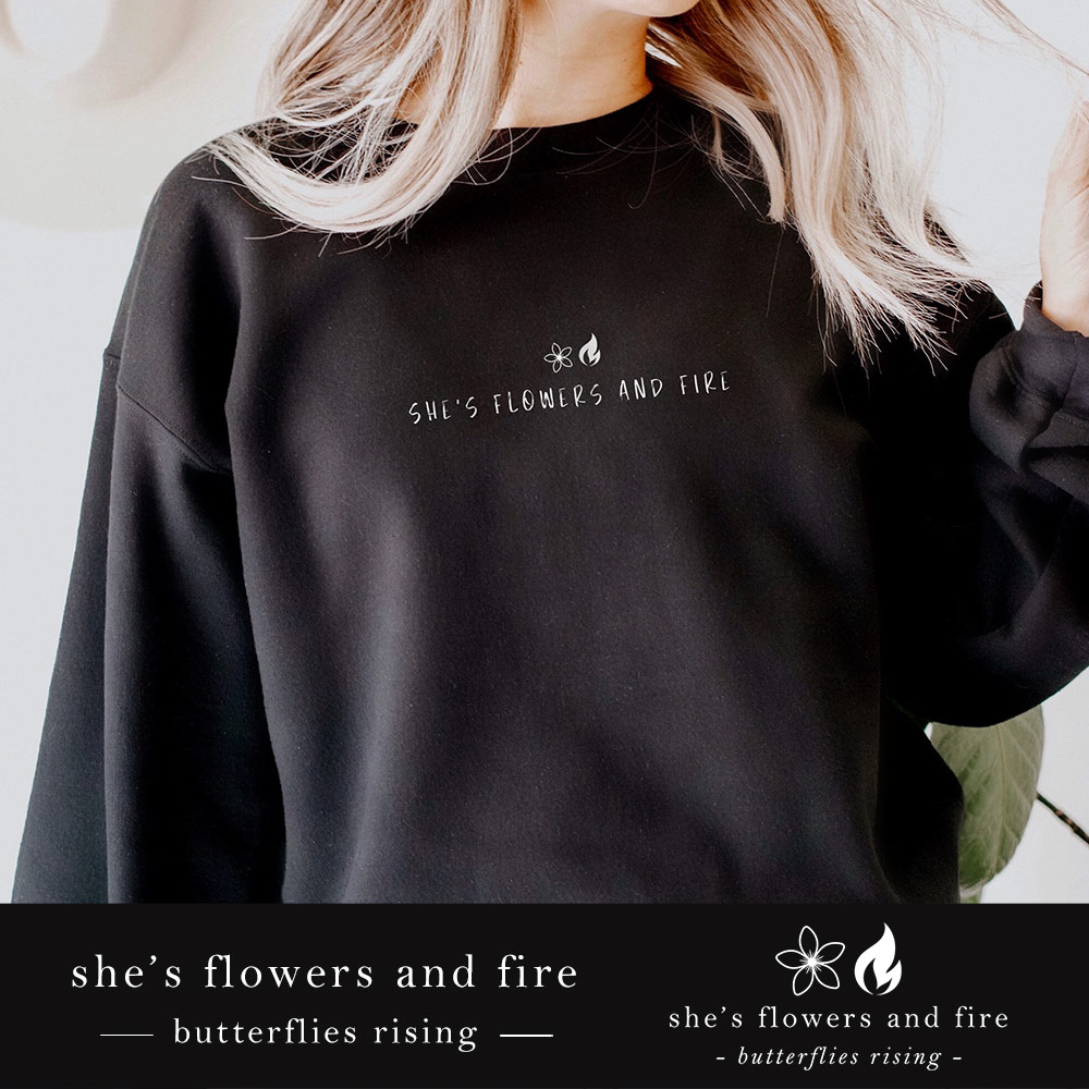 she's flowers and fire sweatshirt