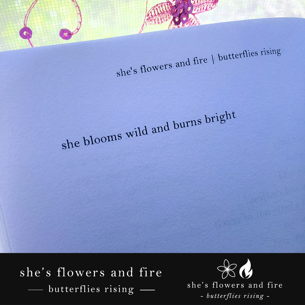 she's flowers and fire - butterflies rising quote