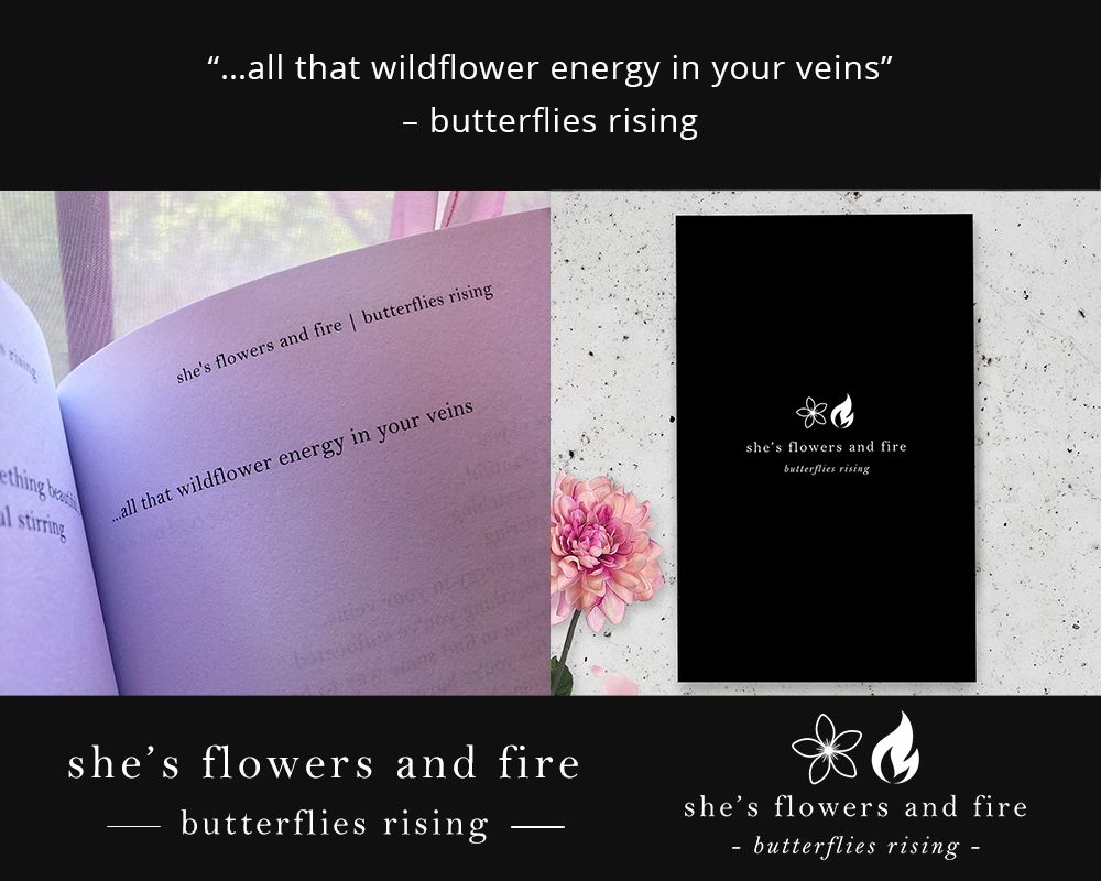 …all that wildflower energy in your veins - butterflies rising