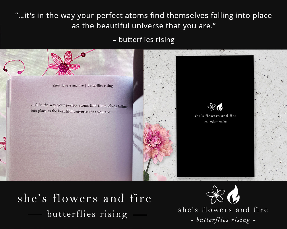 it’s in the way your perfect atoms find themselves falling into place as the beautiful universe that you are. - butterflies rising