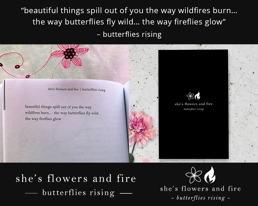beautiful things spill out of you the way wildfires burn