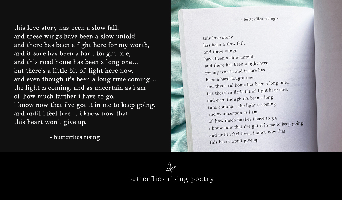 this love story has been a slow fall. and these wings have been a slow unfold.