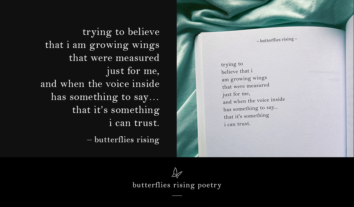 trying to believe that i am growing wings that were measured just for me