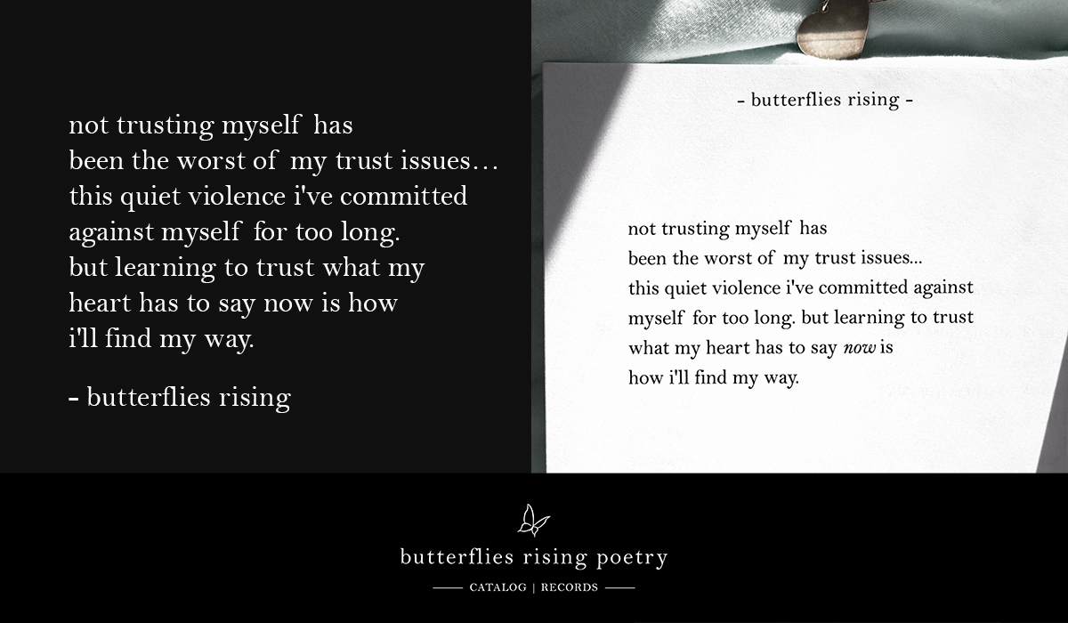 not trusting myself has been the worst of my trust issues… this quiet violence i’ve committed against myself for too long