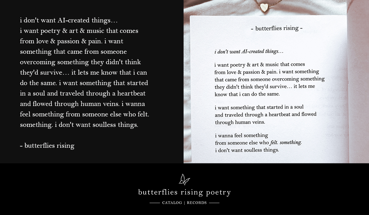i don't want AI-created things... i want poetry & art & music